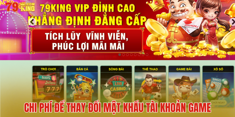 Chi phí để thay đổi mật khẩu tài khoản game