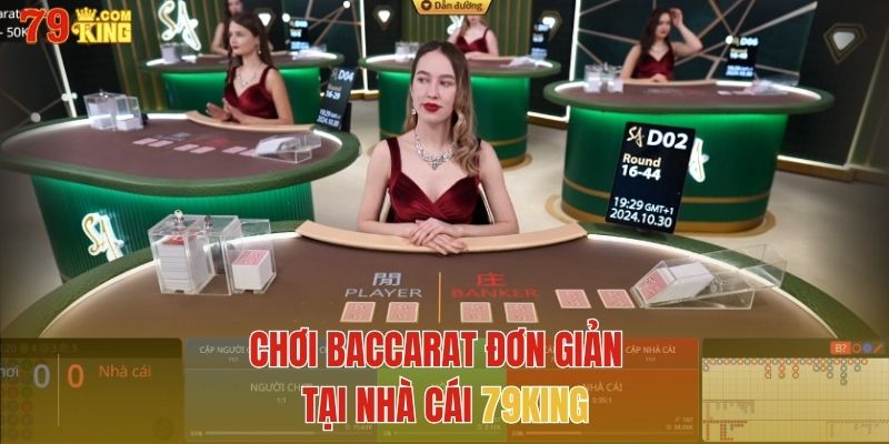 Chơi Baccarat đơn giản tại nhà cái