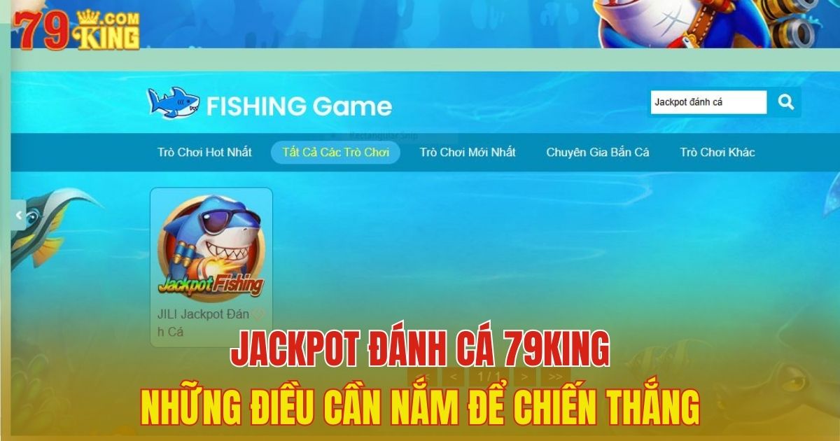 Jackpot Đánh Cá 79King