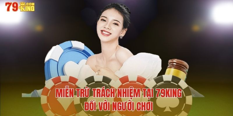 Miễn trừ trách nhiệm tại nhà cái đối với người chơi 