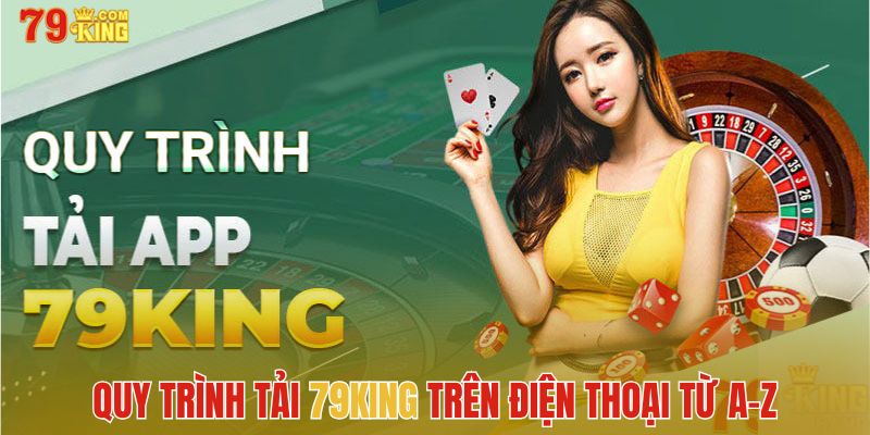 Quy trình tải 79King trên điện thoại từ A-Z